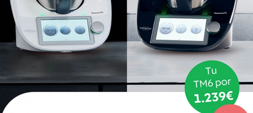Disfruta ahora Thermomix TM6 a un precio muy especial