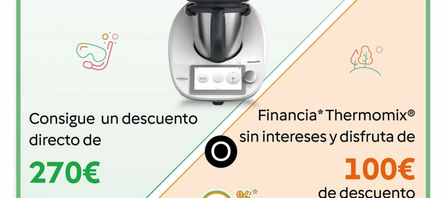 Ahora puedes elegir pagar tu thermomix SIN INTERESES y menos 100€ ó con un beneficio de 270€